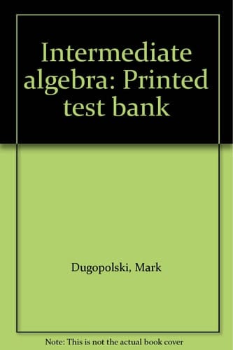Intermediate algebra: Printed test bank