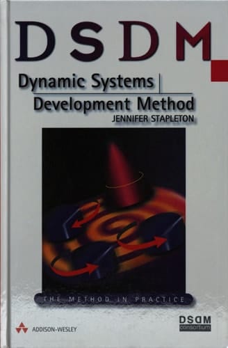 DSDM: Dynamic Systems Development Method: The Method in Practice