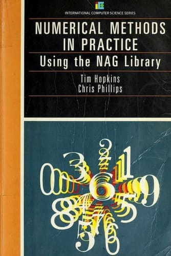 Numerical Methods in Practice: Using the Nag Library (International Computer Science Series)