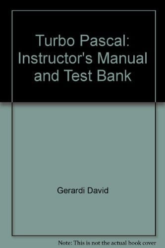 Turbo Pascal: Instructor's Manual and Test Bank