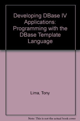 Developing dBASE IV Applications: Programming With the dBASE Template Language