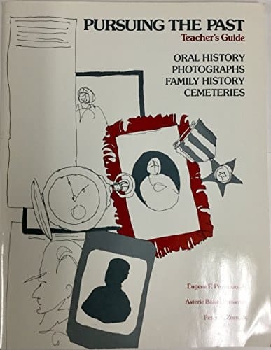 Pursuing the Past: Oral History, Photographs, Family History, Cemeteries