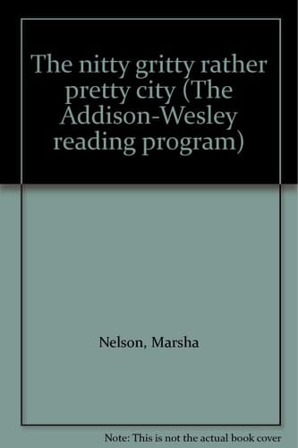 The nitty gritty rather pretty city (The Addison-Wesley reading program)