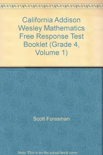 California Addison Wesley Mathematics Free Response Test Booklet (Grade 4, Volume 1)