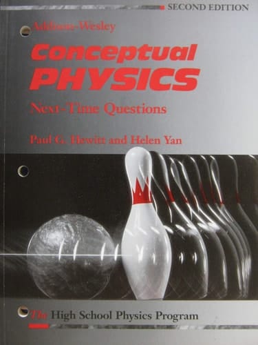 Conceptual Physics-Next-Time Q: The High School Physics Program. Next-Time Questions