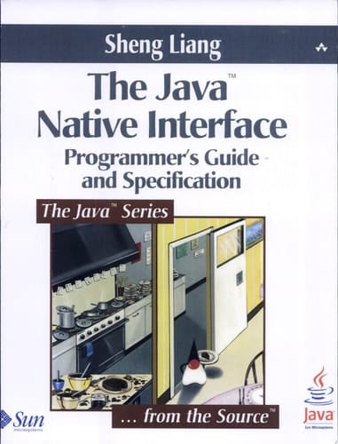 The Java Native Interface: Programmer's Guide and Specification (The Java Series)
