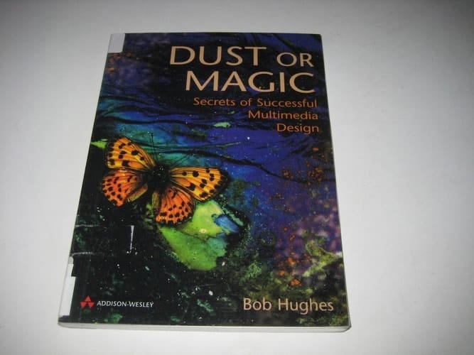 Dust or Magic: Secrets of Successful Multimedia Design