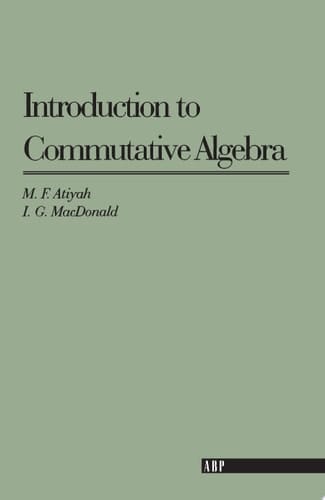 Introduction To Commutative Algebra (Addison-Wesley Series in Mathematics)