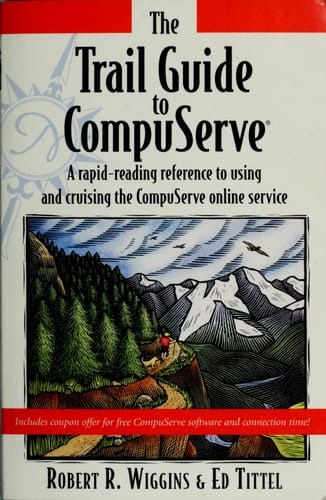 Trail Guide to Compuserve: A Rapid-Reading Reference to Using and Cruising the Compuserve Online Service