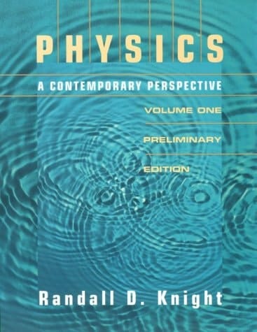 Physics: A Contemporary Perspective, Preliminary Edition, Vol. 1