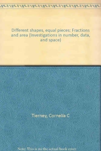 Different Shapes, Equal Pieces: Fractions and Area (Investigations in Number, Data, and Space, Grade 4)