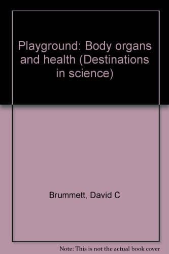 Playground: Body organs and health (Destinations in science)