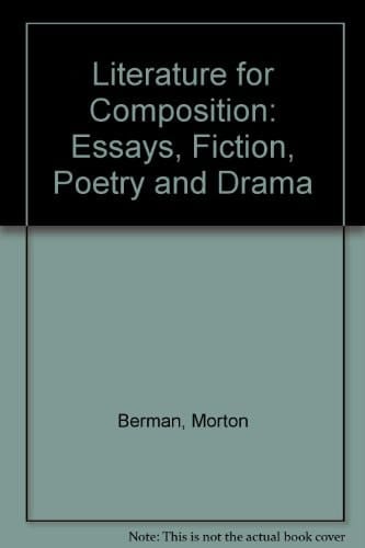 Literature for Composition: Essays, Fiction, Poetry and Drama