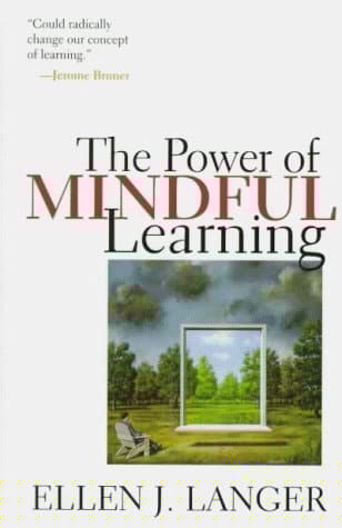 The Power Of Mindful Learning (A Merloyd Lawrence Book)