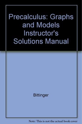 Precalculus: Graphs and Models Instructor's Solutions Manual