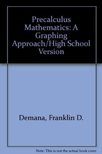 Precalculus Mathematics: A Graphing Approach/High School Version