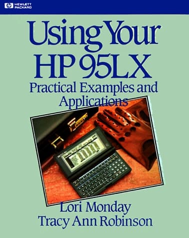 Using Your HP 95LX: Practical Examples and Applications (Hewlett-Packard Press)