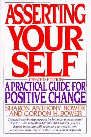 Asserting Yourself: A Practical Guide For Positive Change, Updated Edition