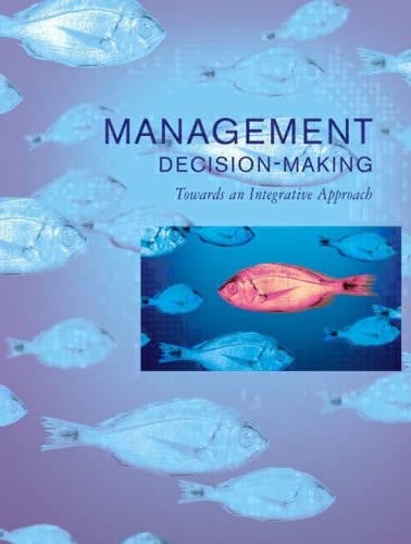 Management Decision Making: Towards an Integrated Approach