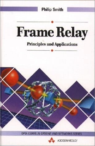 Frame Relay: Principles and Applications (Data Communications and Networks)