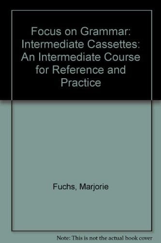 Focus on Grammar: Intermediate Cassettes: An Intermediate Course for Reference and Practice