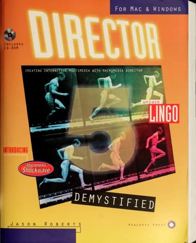 Director 5 demystified: Creating interactive multimedia with Macromedia Director