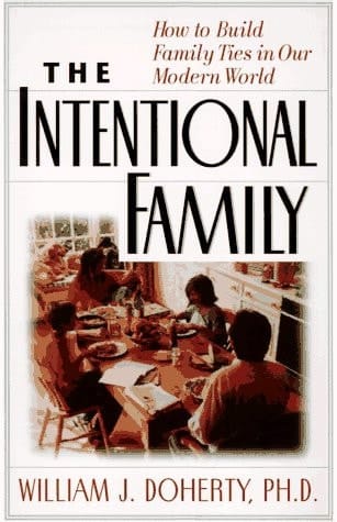 The Intentional Family: How To Build Family Ties In Our Modern World