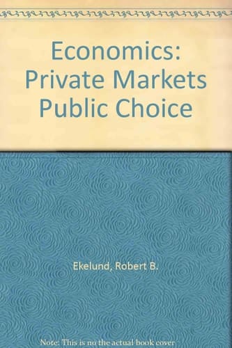 Economics : Private Markets Public Choice