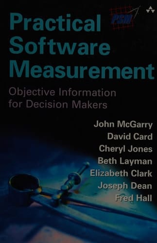 Practical Software Measurement: Objective Information for Decision Makers