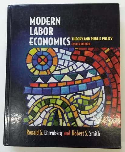 Modern Labor Economics: Theory and Public Policy (8th Edition)