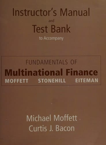 Instructor's manual and test bank to accompany Fundamentals of multinational finance [by] Moffett, Stonehill, Eiteman