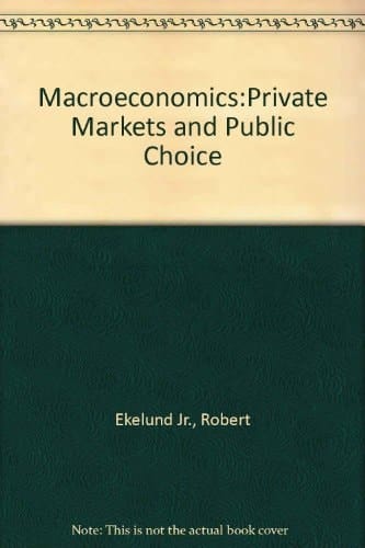 Macroeconomics: Private Markets and Public Choice