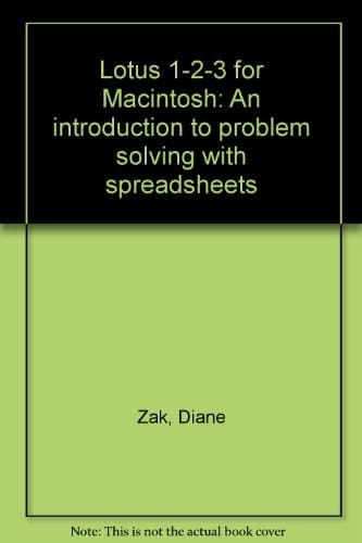 Lotus 1-2-3 for Macintosh: An introduction to problem solving with spreadsheets