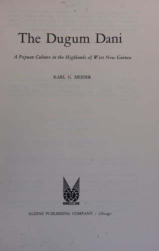 The Dugum Dani: A Papuan Culture in the Highlands of West New Guinea