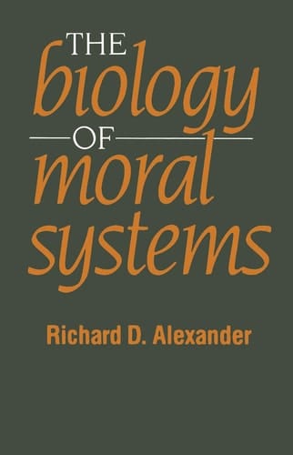 The Biology of Moral Systems (Evolutionary Foundations of Human Behavior Series)