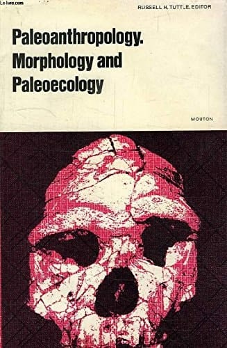 Paleoanthropology: Morphology and Paleoecology (World Anthropology)