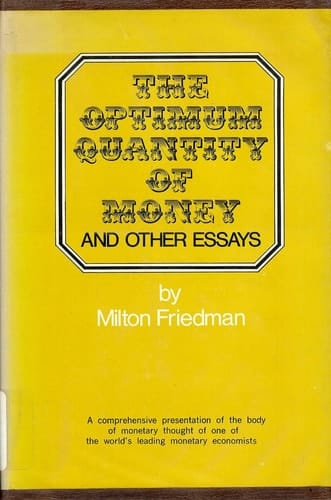 The Optimum Quantity of Money: And Other Essays