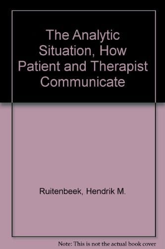 The analytic situation;: How patient and therapist communicate