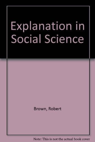 Explanation in Social Science,