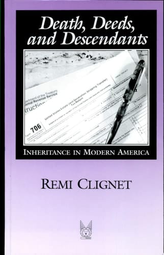 Death, Deeds, and Descendents: Inheritance in Modern America (Social Institutions and Social Change Series)