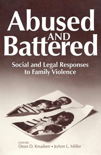 Abused and Battered: Social and Legal Responses to Family Violence (Social Institutions and Social Change Series)