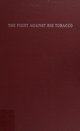 The Fight Against Big Tobacco: The Movement, the State and the Public's Health