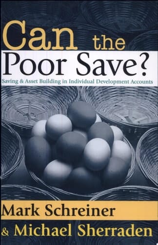 Can the Poor Save?: Saving and Asset Building in Individual Development Accounts