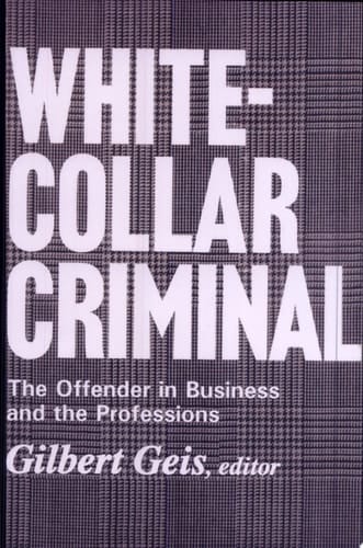 White-collar Criminal: The Offender in Business and the Professions