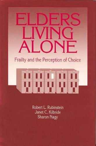 Elders Living Alone: Frailty and the Perception of Choice (Modern Applications of Social Work)