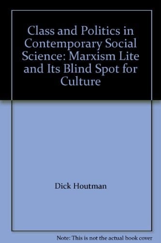 Class and Politics in Contemporary Social Science: Marxism Lite and Its Blind Spot for Culture