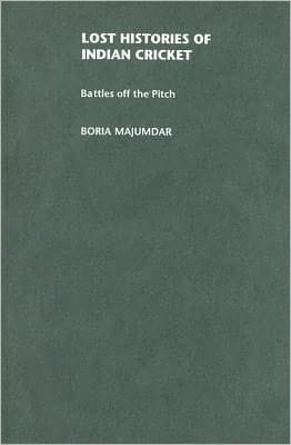 Lost Histories of Indian Cricket: Battles off the Pitch