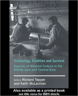 Technology, Tradition and Survival: Aspects of Material Culture in the Middle East and Central Asia