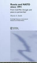 Russia and NATO Since 1991: From Cold War Through Cold Peace to Partnership?