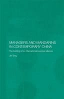 Managers and Mandarins in Contemporary China: The Building of an International Business